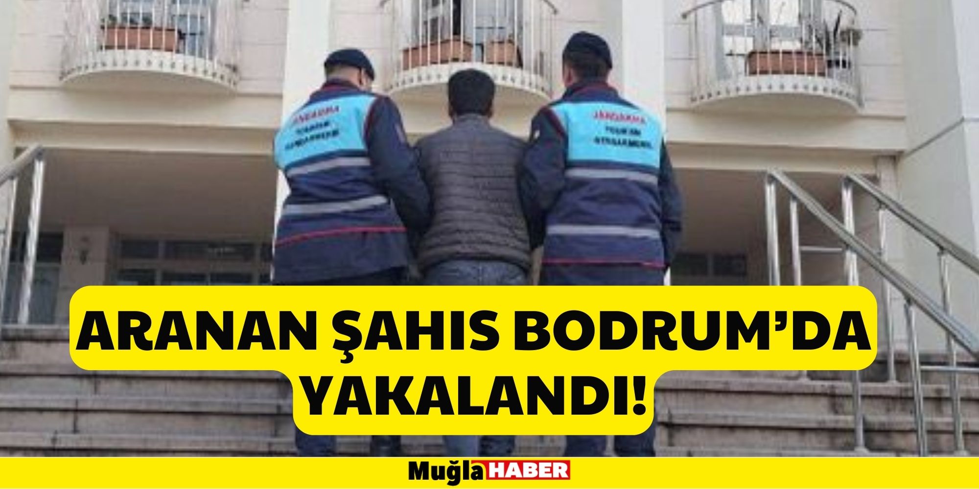 ARANAN ŞAHIS BODRUM’DA YAKALANDI!