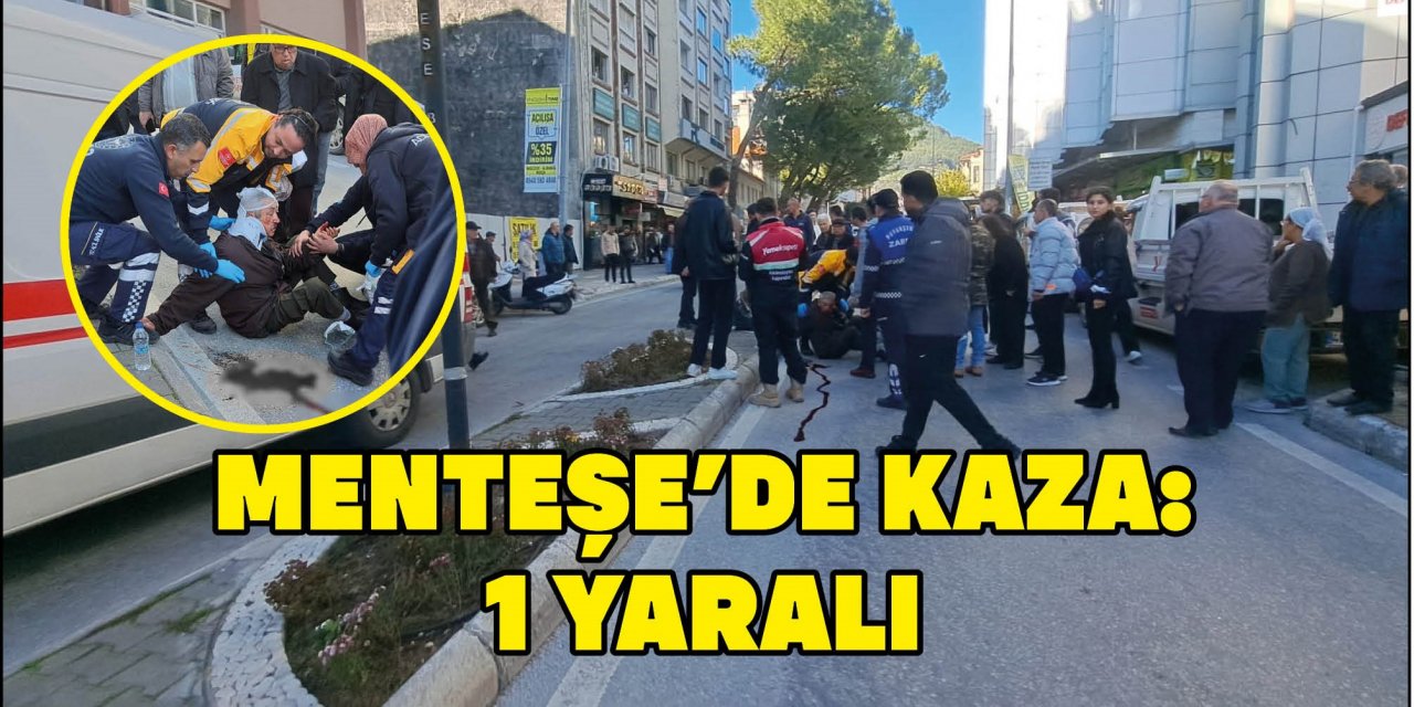 MENTEŞE’DE KAZA: 1 YARALI