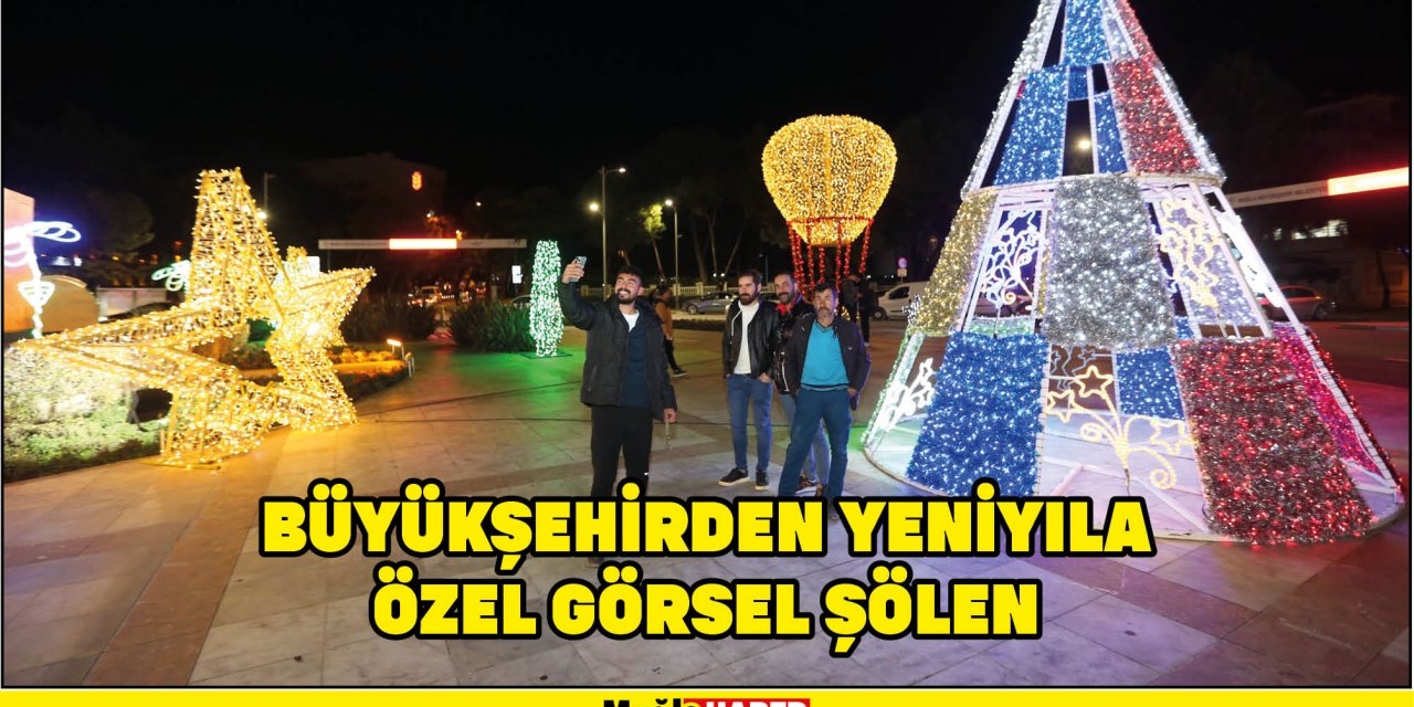 BÜYÜKŞEHİRDEN YENİYILA ÖZEL GÖRSEL ŞÖLEN