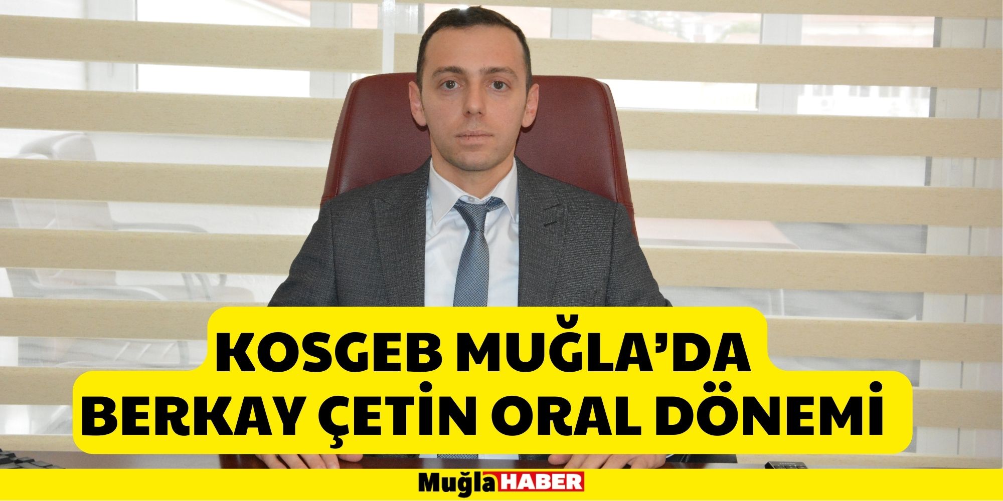 KOSGEB MUĞLA’DA BERKAY ÇETİN ORAL DÖNEMİ