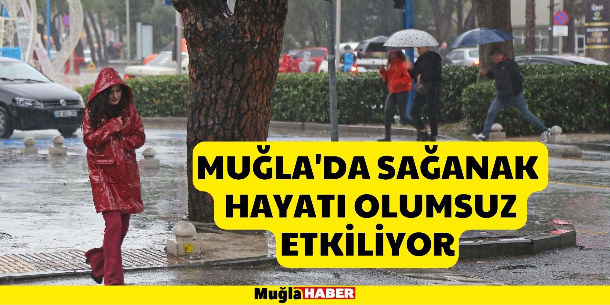 MUĞLA'DA SAĞANAK  HAYATI OLUMSUZ ETKİLİYOR