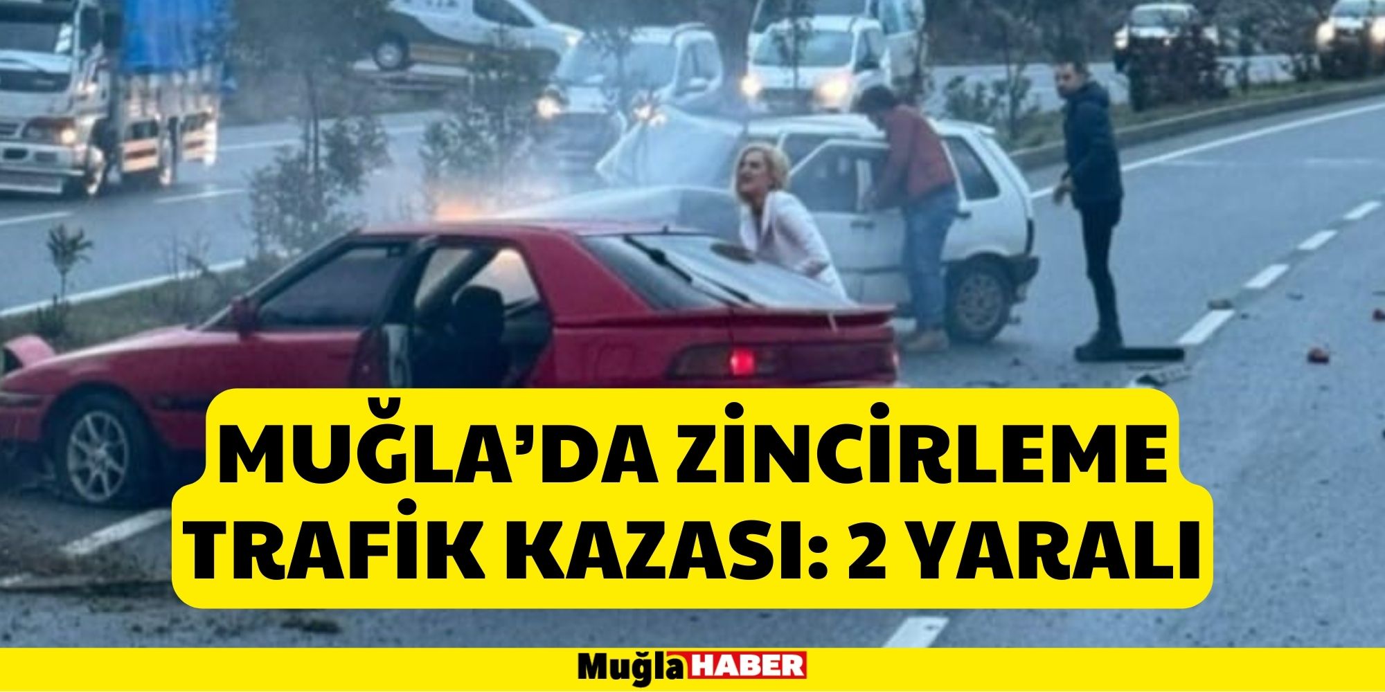 MUĞLA’DA ZİNCİRLEME TRAFİK KAZASI: 2 YARALI