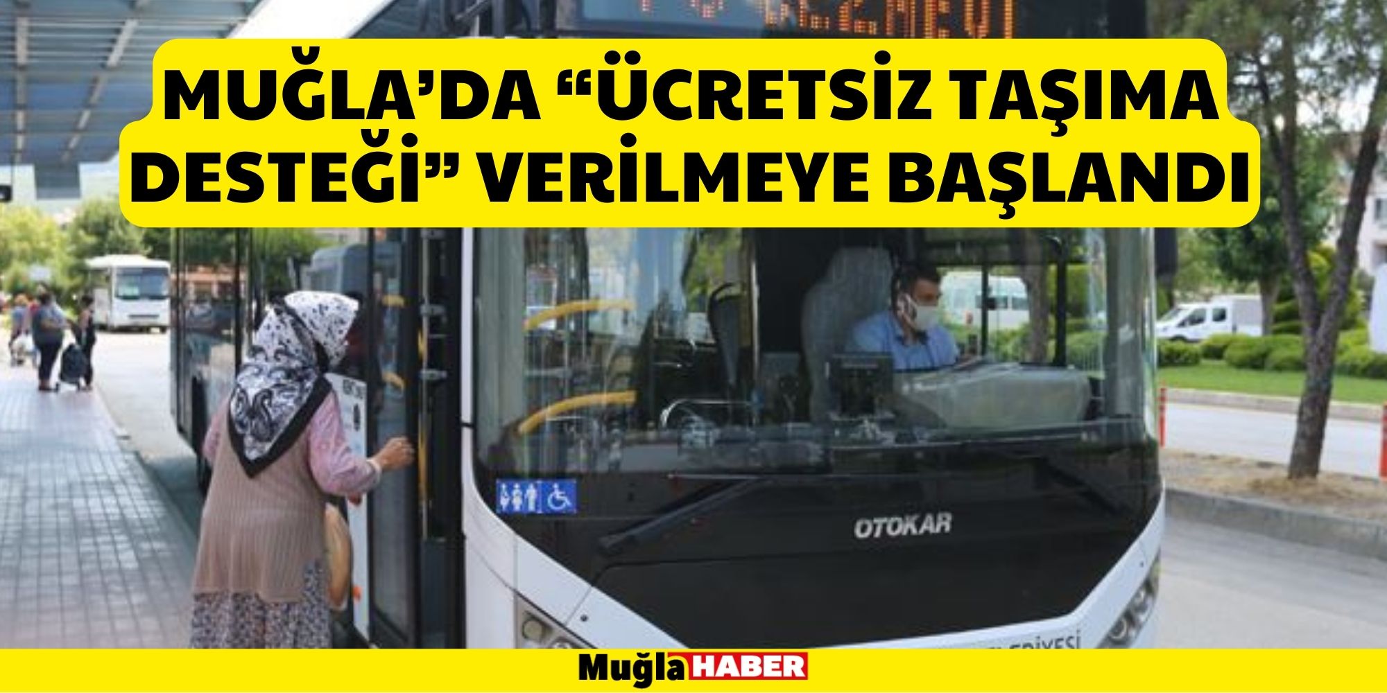 MUĞLA’DA “ÜCRETSİZ TAŞIMA DESTEĞİ” VERİLMEYE BAŞLANDI