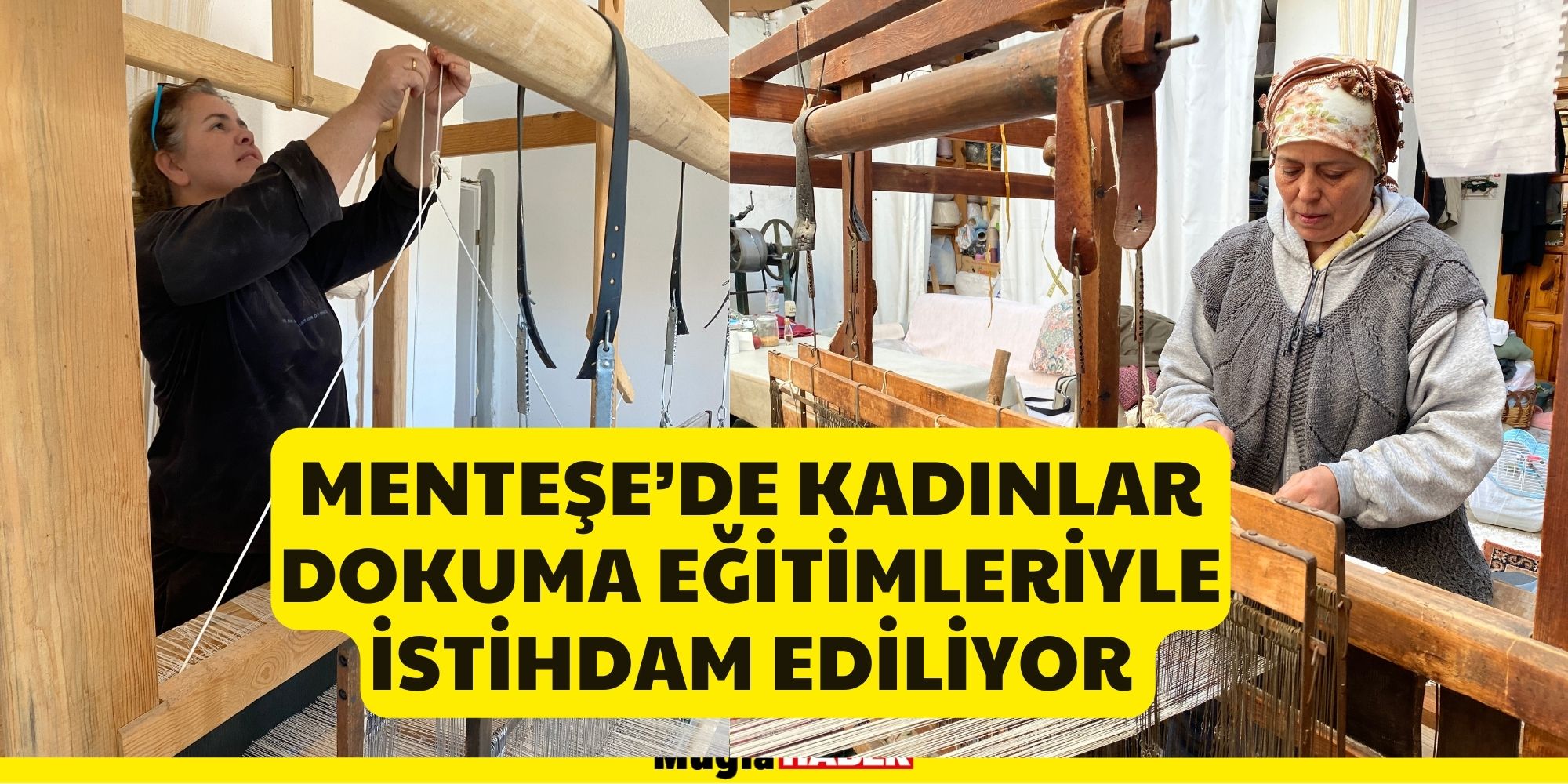 MENTEŞE’DE KADINLAR DOKUMA EĞİTİMLERİYLE İSTİHDAM EDİLİYOR