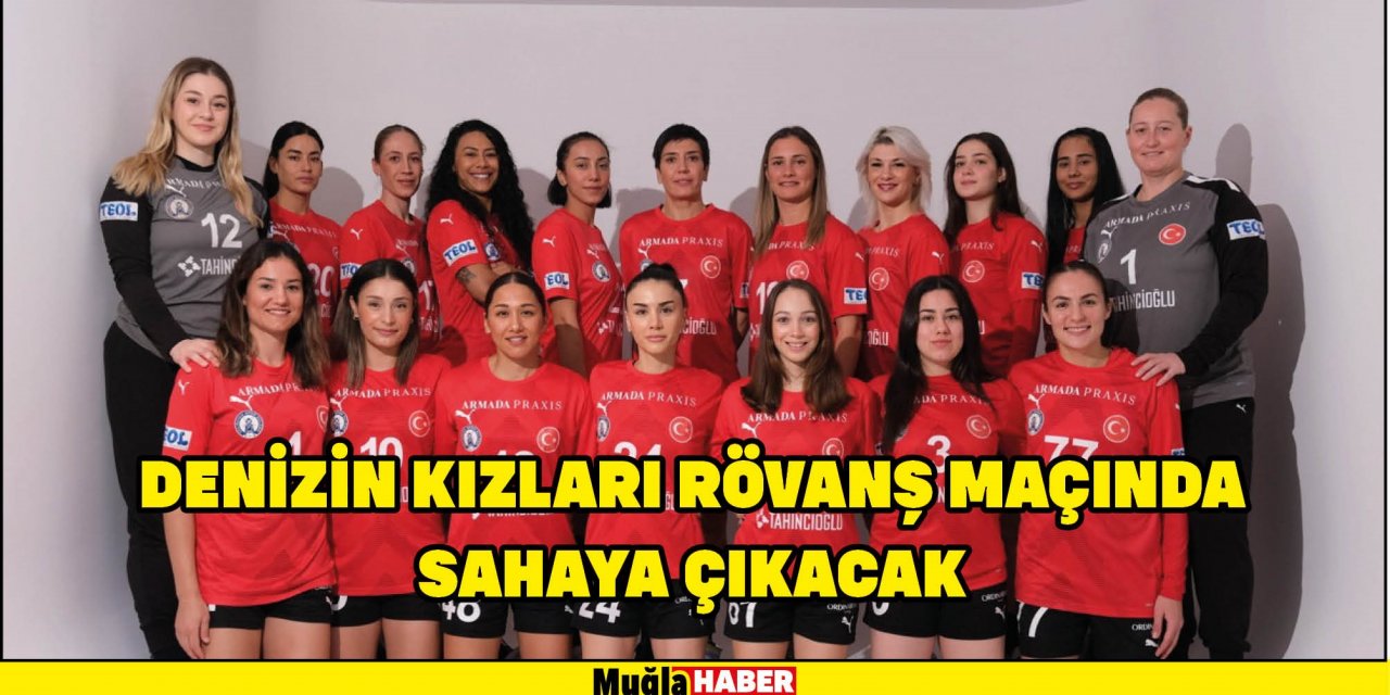 DENİZİN KIZLARI RÖVANŞ MAÇINDA SAHAYA ÇIKACAK