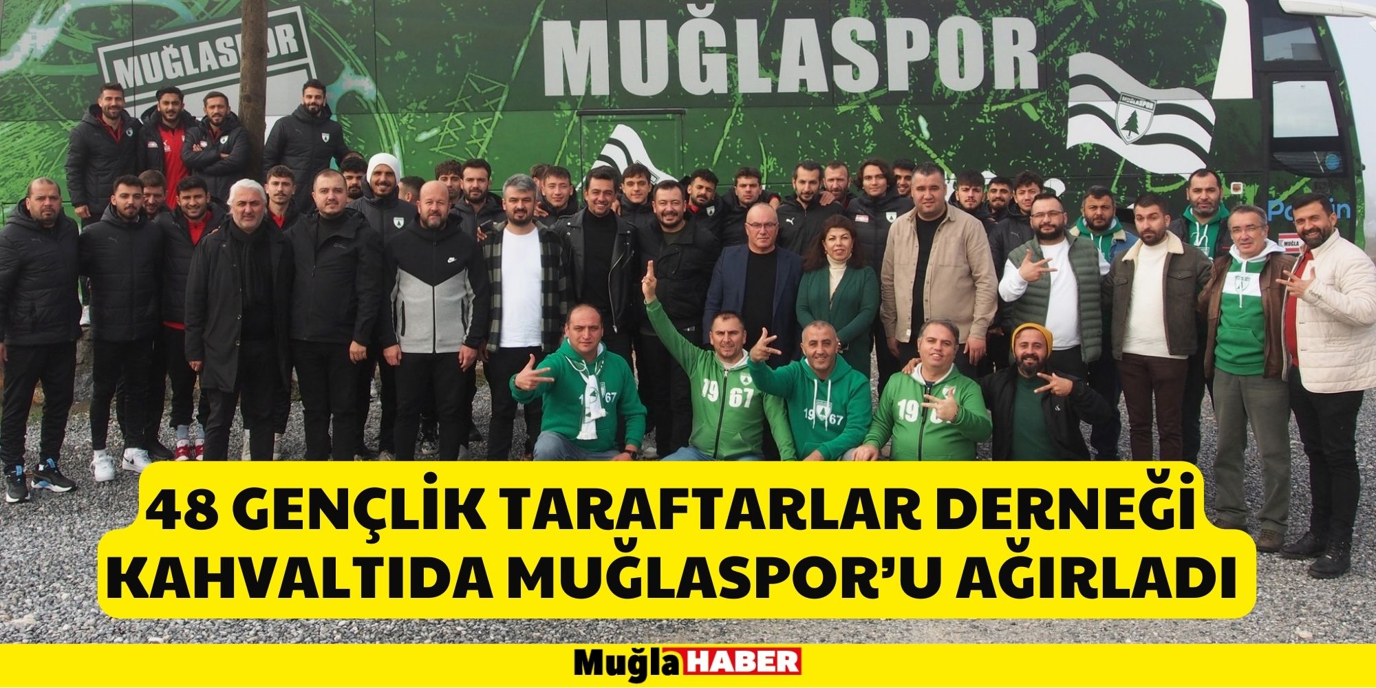 48 GENÇLİK TARAFTARLAR DERNEĞİ KAHVALTIDA MUĞLASPOR’U AĞIRLADI