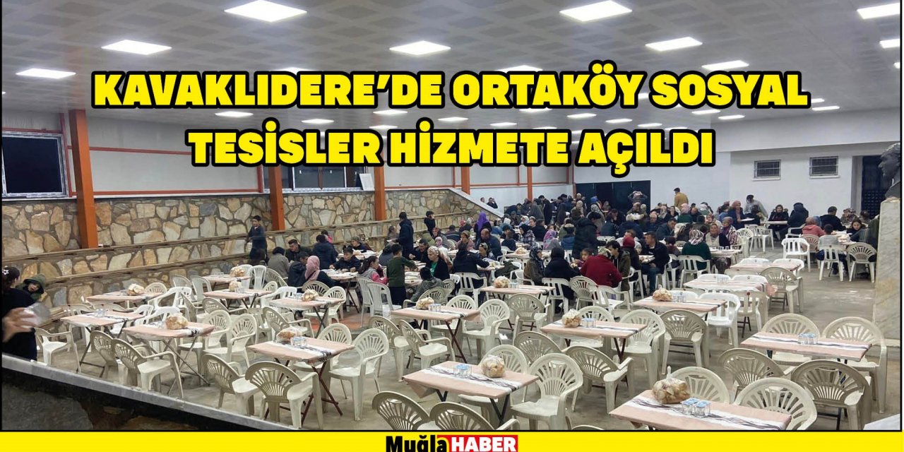 KAVAKLIDERE’DE ORTAKÖY SOSYAL TESİSLER HİZMETE AÇILDI