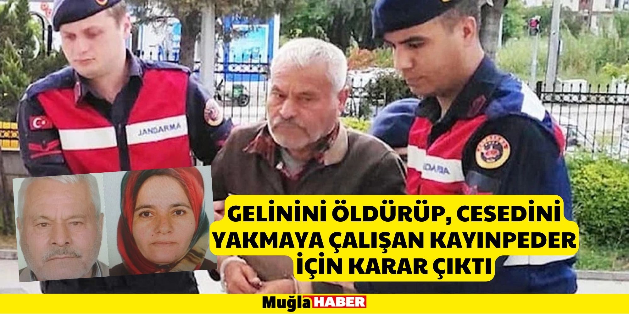 Gelinini öldürüp, cesedini yakmaya çalışan kayınpeder için karar çıktı