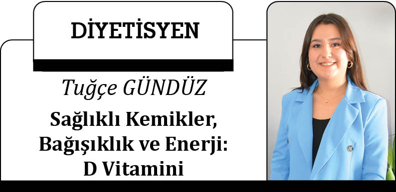 Sağlıklı Kemikler, Bağışıklık ve Enerji: D Vitamini