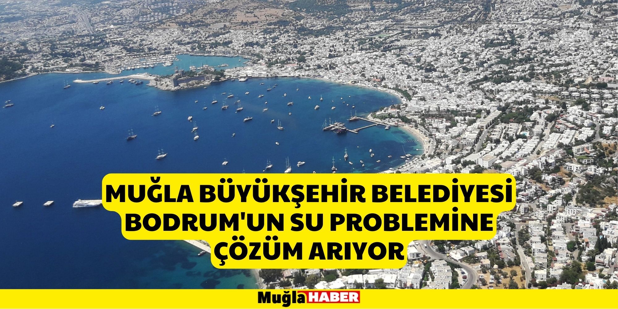 Muğla Büyükşehir Belediyesi Bodrum'un Su Problemine Çözüm Arıyor