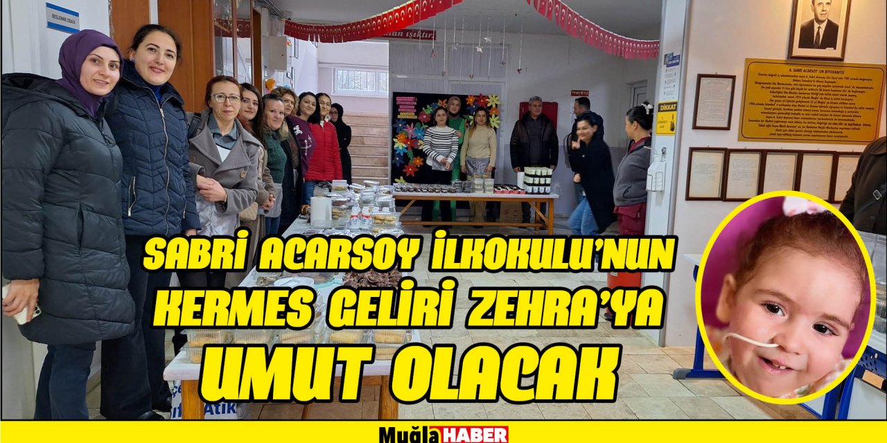 SABRİ ACARSOY İLKOKULU’NUN KERMES GELİRİ ZEHRA’YA UMUT OLACAK