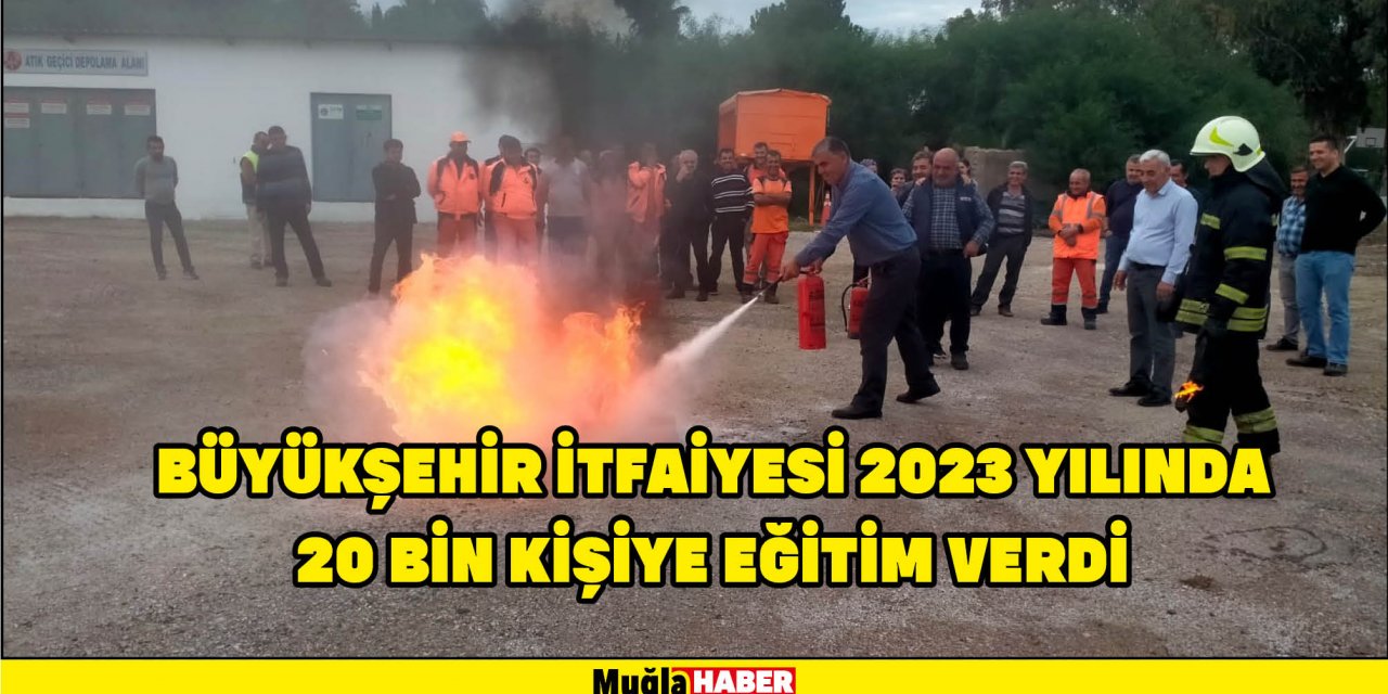 BÜYÜKŞEHİR İTFAİYESİ 2023 YILINDA  20 BİN KİŞİYE EĞİTİM VERDİ