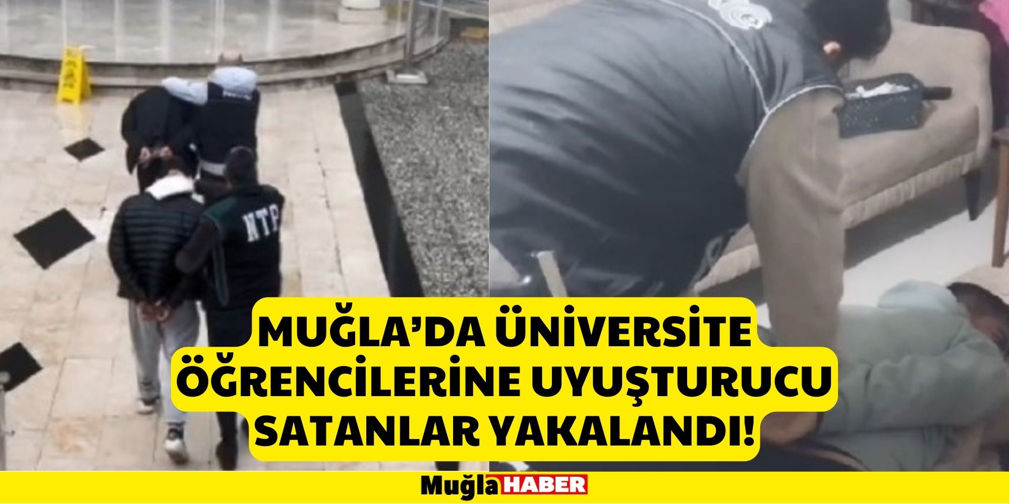 Muğla’da üniversite öğrencilerine uyuşturucu satanlar yakalandı!