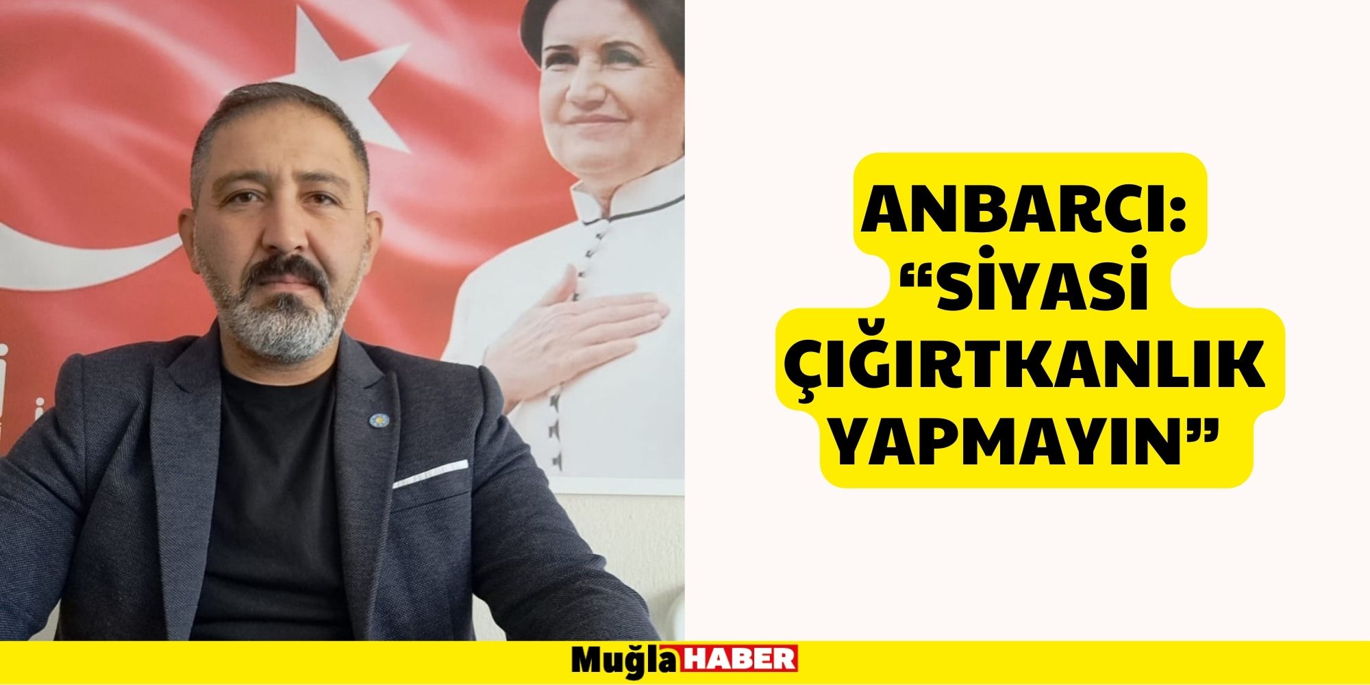 Anbarcı: “Siyasi Çığırtkanlık Yapmayın”