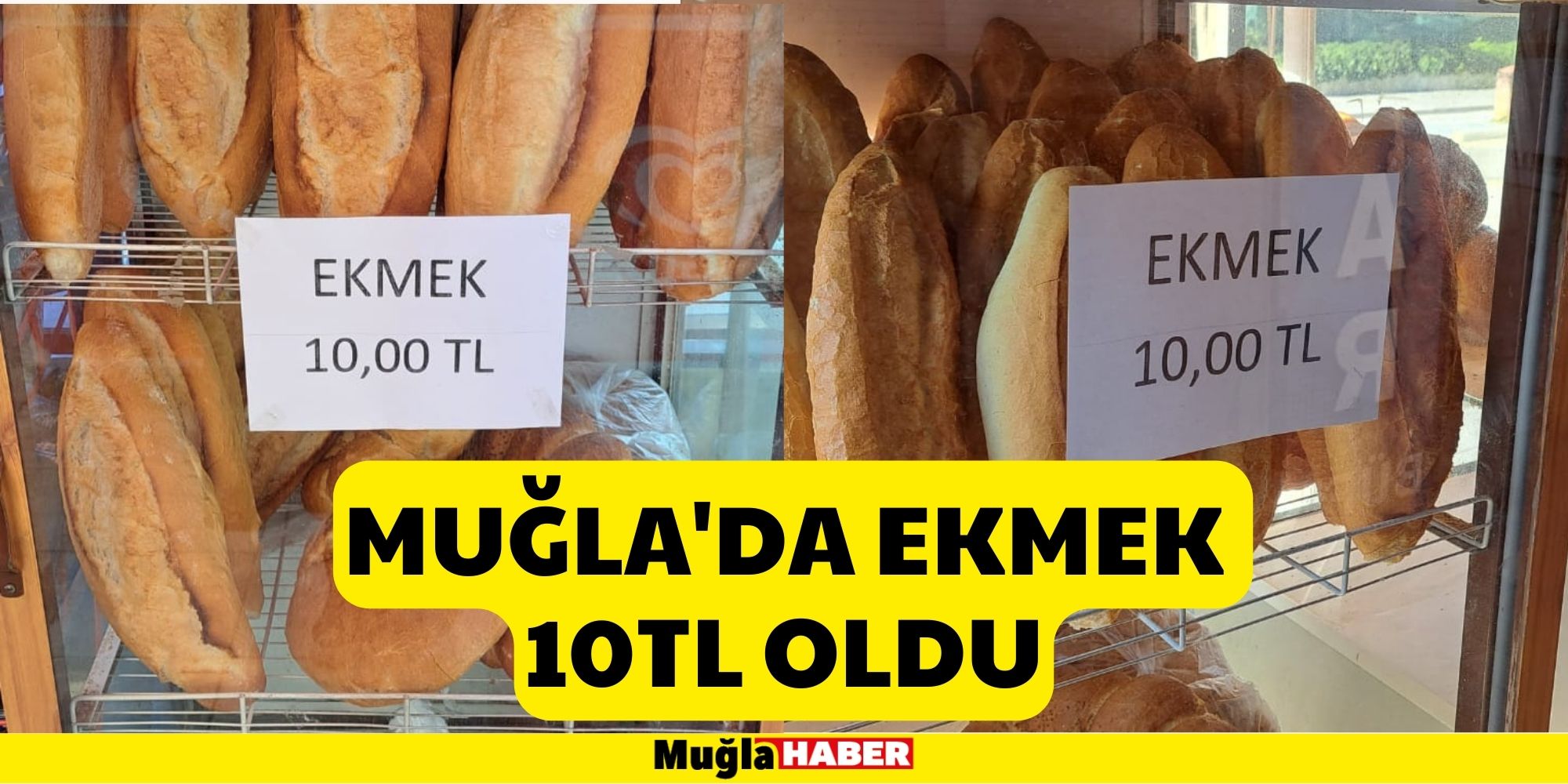 MUĞLA'DA EKMEK 10TL OLDU