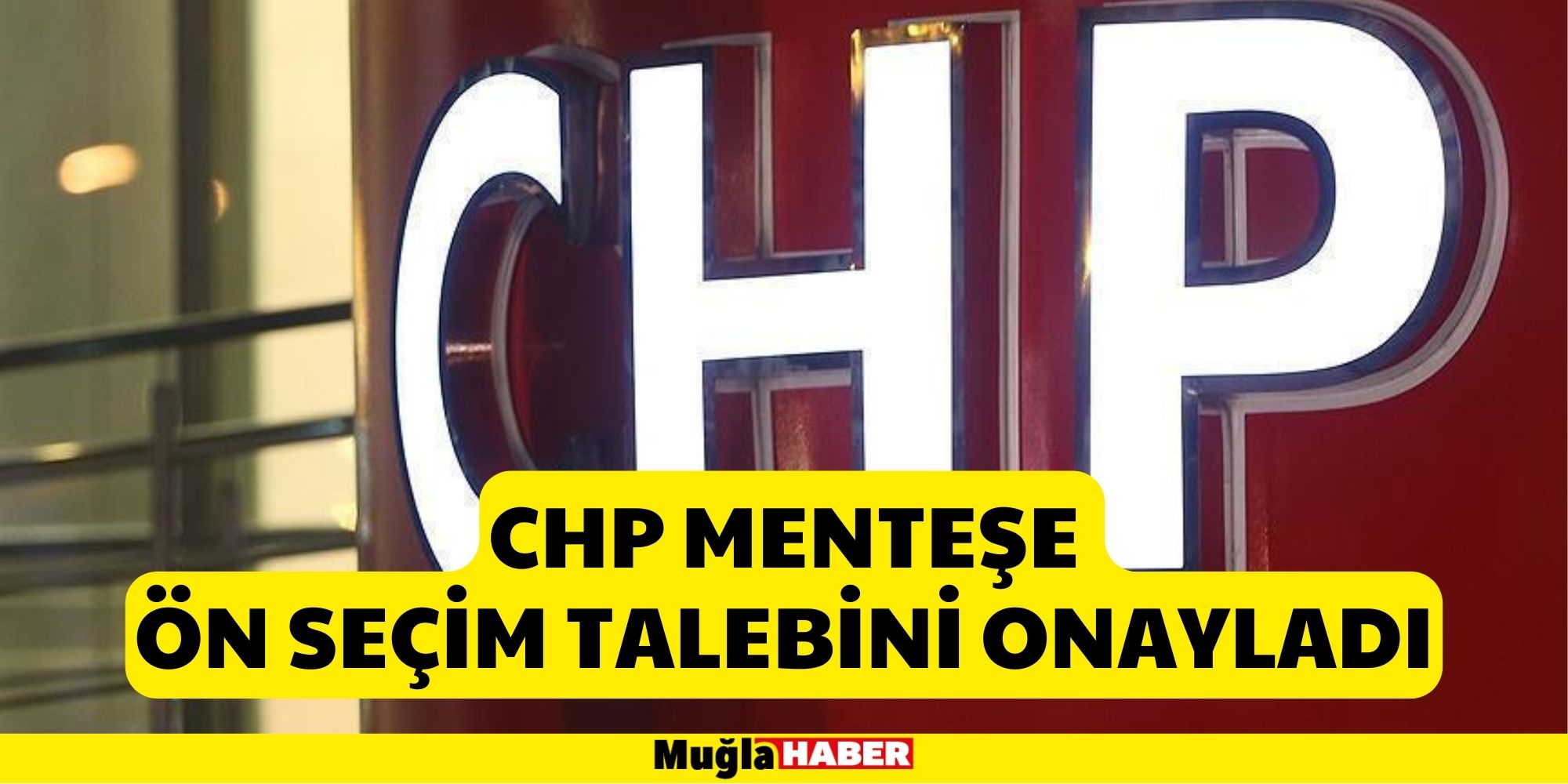 CHP Menteşe Ön Seçim Talebini Onayladı