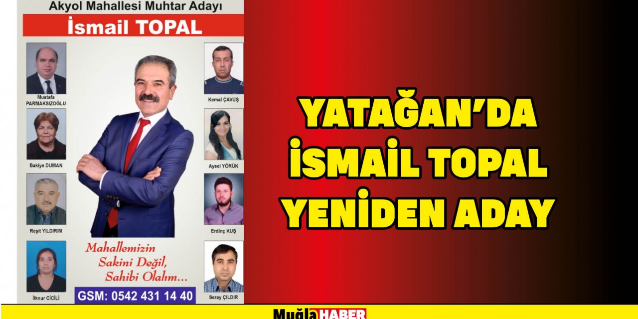 YATAĞAN’DA İSMAİL TOPAL YENİDEN ADAY