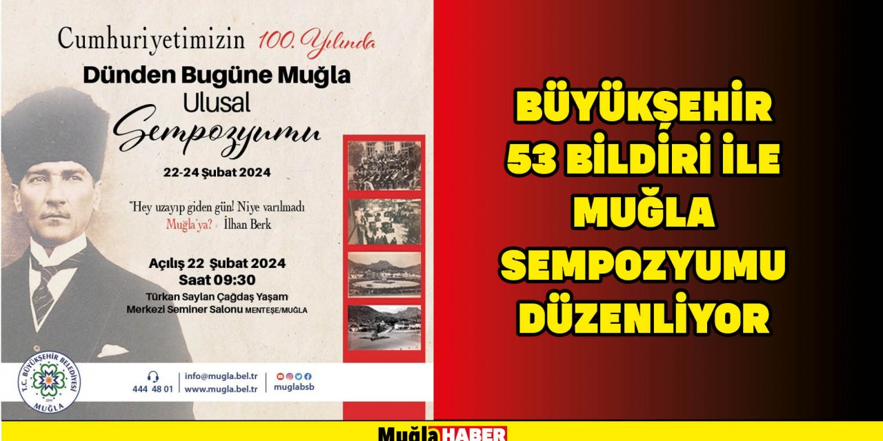 BÜYÜKŞEHİR 53 BİLDİRİ İLE MUĞLA SEMPOZYUMU DÜZENLİYOR