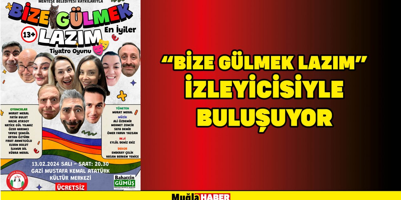 “BİZE GÜLMEK LAZIM” İZLEYİCİSİYLE BULUŞUYOR