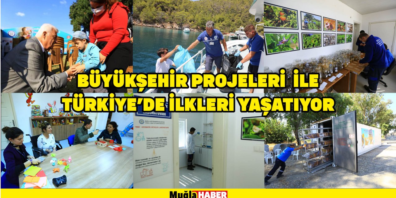 BÜYÜKŞEHİR PROJELERİ  İLE TÜRKİYE’DE İLKLERİ YAŞATIYOR