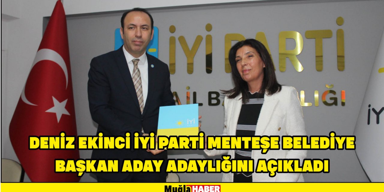 DENİZ EKİNCİ İYİ PARTİ MENTEŞE BELEDİYE BAŞKAN ADAY ADAYLIĞINI AÇIKLADI