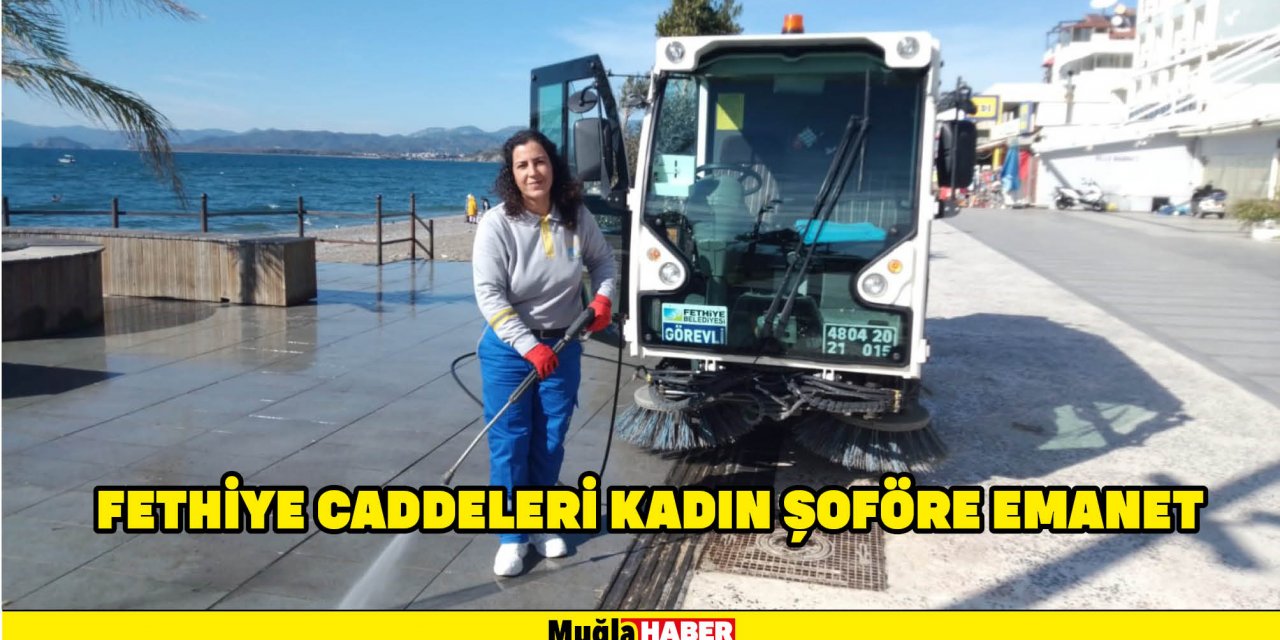 FETHİYE CADDELERİ KADIN ŞOFÖRE EMANET