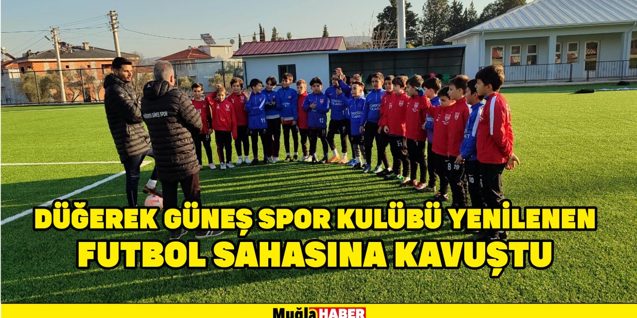 Düğerek Güneş Spor Kulübü yenilenen Futbol Sahasına kavuştu