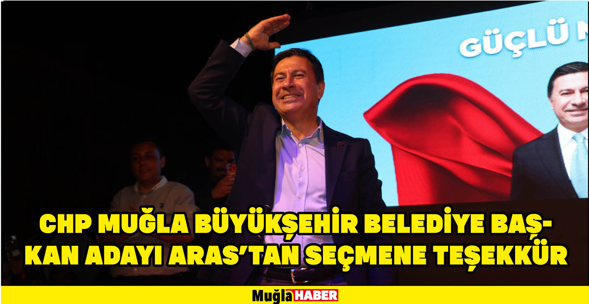 CHP Muğla Büyükşehir Belediye Başkan adayı Aras'tan seçmene teşekkür
