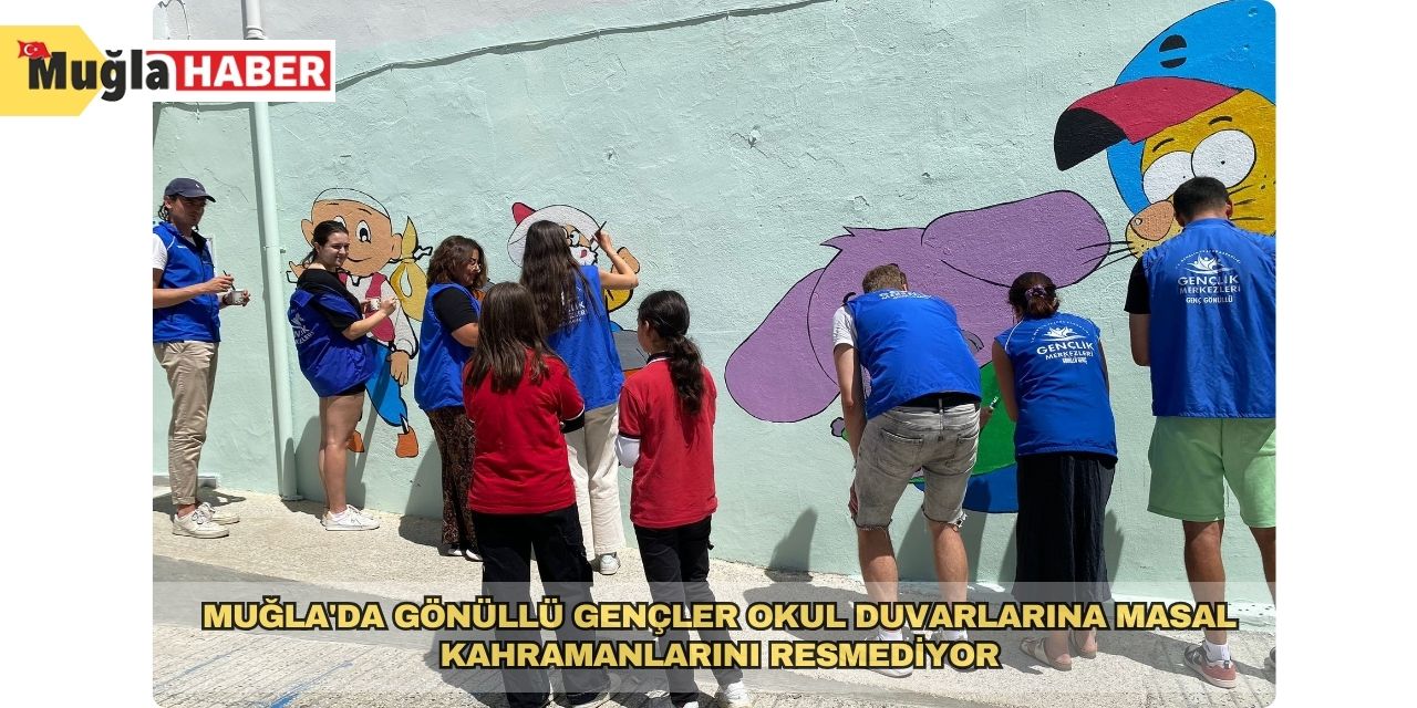 Muğla'da gönüllü gençler okul duvarlarına masal kahramanlarını resmediyor