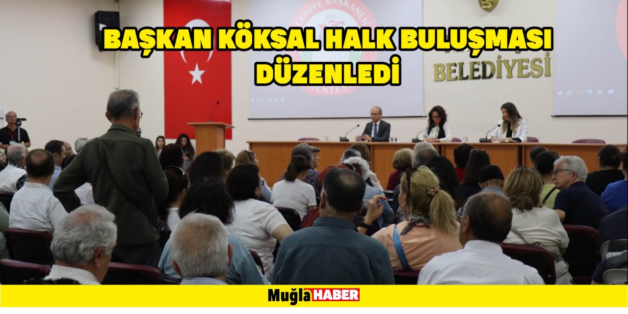 BAŞKAN KÖKSAL HALK BULUŞMASI DÜZENLEDİ