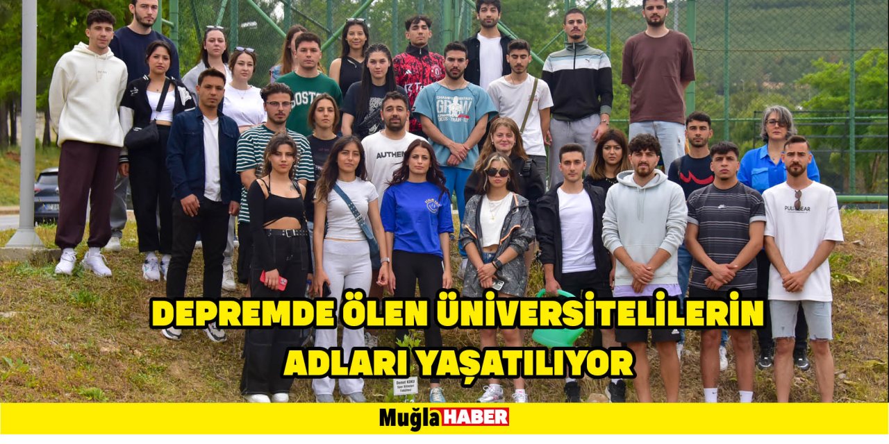 DEPREMDE ÖLEN ÜNİVERSİTELİLERİN ADLARI YAŞATILIYOR