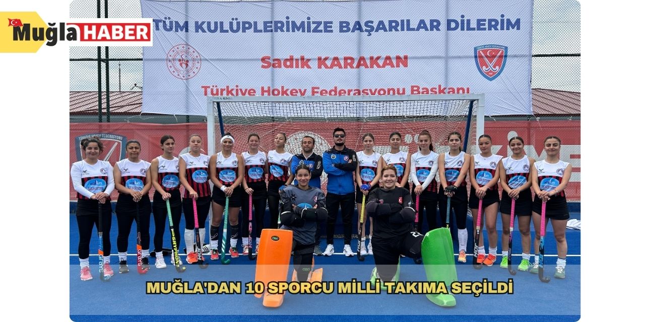 Muğla'dan 10 sporcu Milli Takıma seçildi