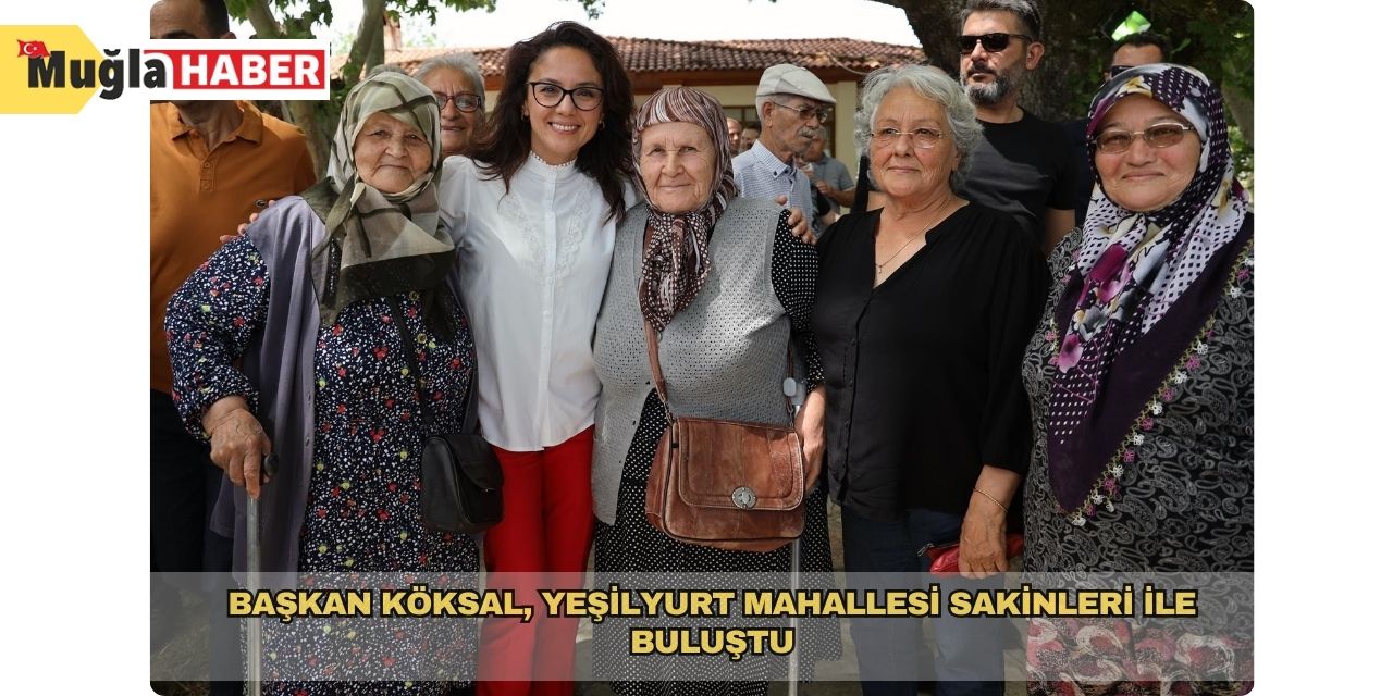 Başkan Köksal, Yeşilyurt Mahallesi sakinleri ile buluştu