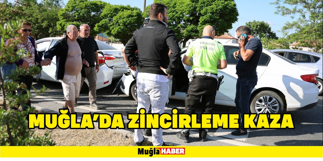 MUĞLA’DA ZİNCİRLEME KAZA