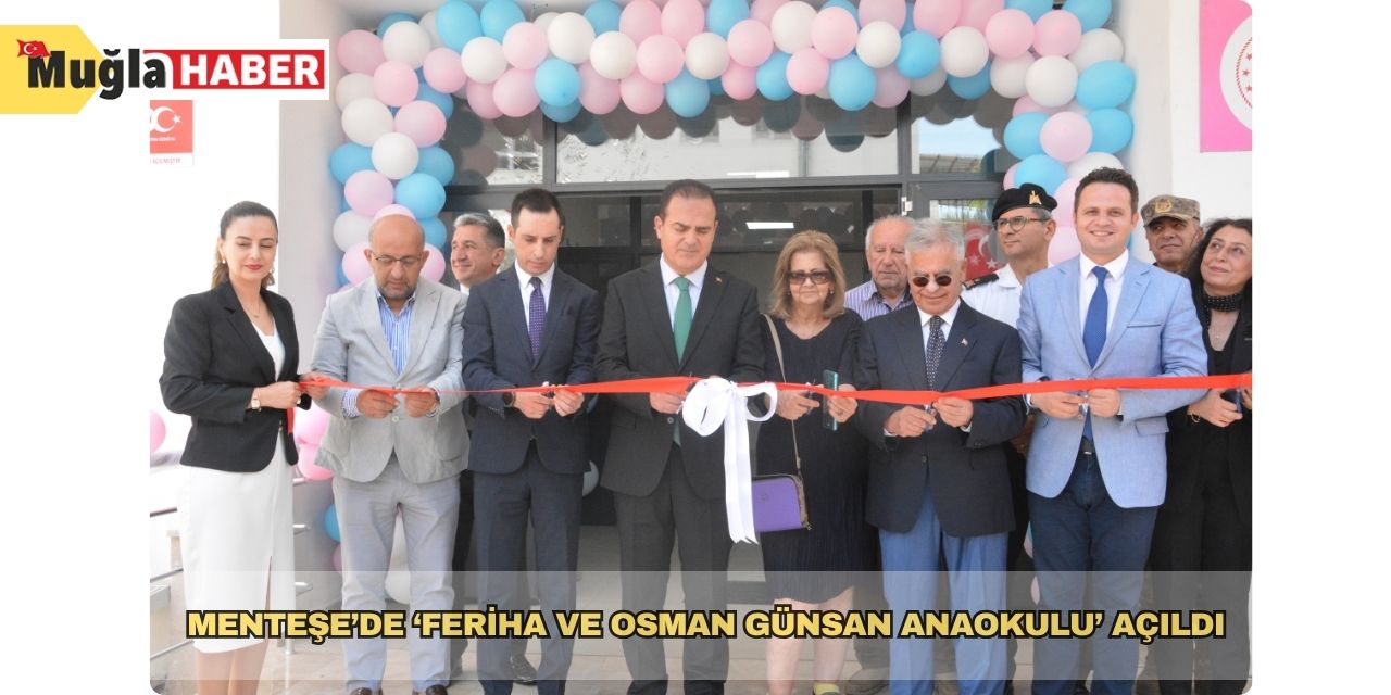 Menteşe’de ‘Feriha ve Osman Günsan Anaokulu’ açıldı
