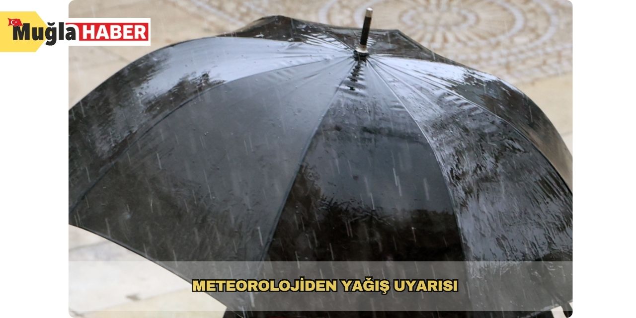 Meteorolojiden yağış uyarısı