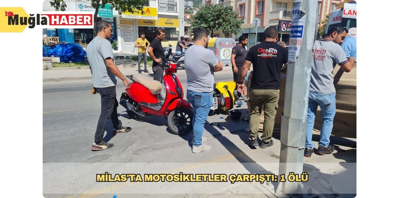 Milas'ta motosikletler çarpıştı: 1 ölü