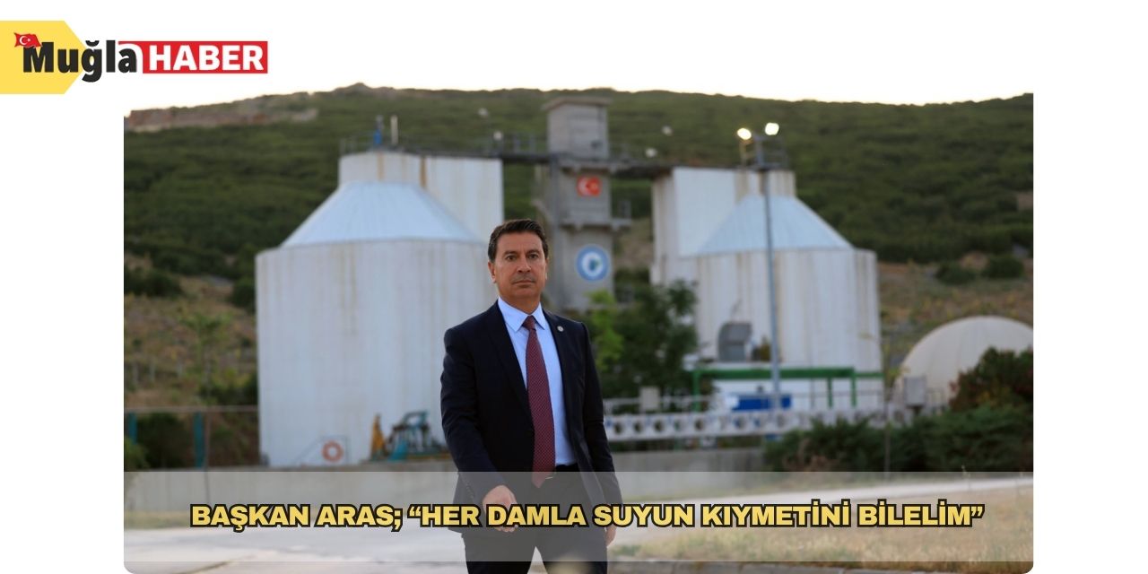 Başkan Aras; “Her damla suyun kıymetini bilelim”