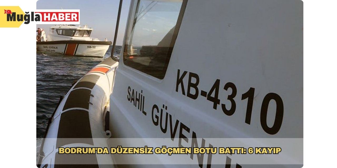 Bodrum'da düzensiz göçmen botu battı: 6 kayıp