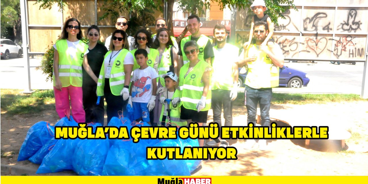 MUĞLA’DA ÇEVRE GÜNÜ ETKİNLİKLERLE KUTLANIYOR