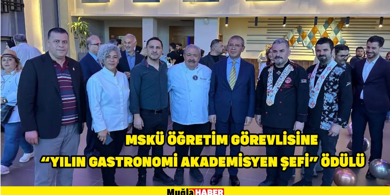 MSKÜ ÖĞRETİM GÖREVLİSİNE “YILIN GASTRONOMİ AKADEMİSYEN ŞEFİ” ÖDÜLÜ