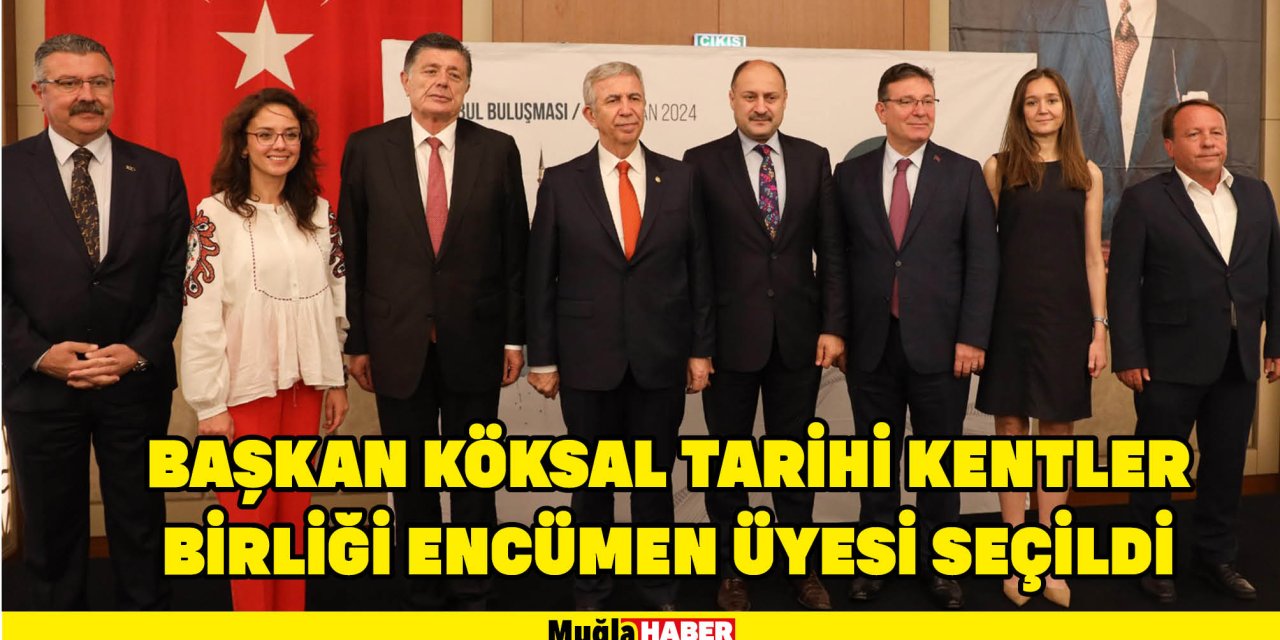 BAŞKAN KÖKSAL TARİHİ KENTLER BİRLİĞİ ENCÜMEN ÜYESİ SEÇİLDİ