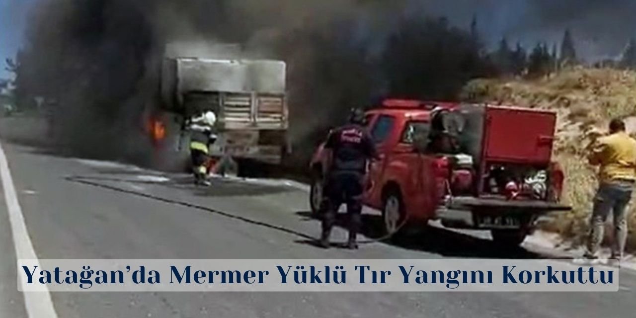 Yatağan’da Mermer Yüklü Tır Yangını Korkuttu