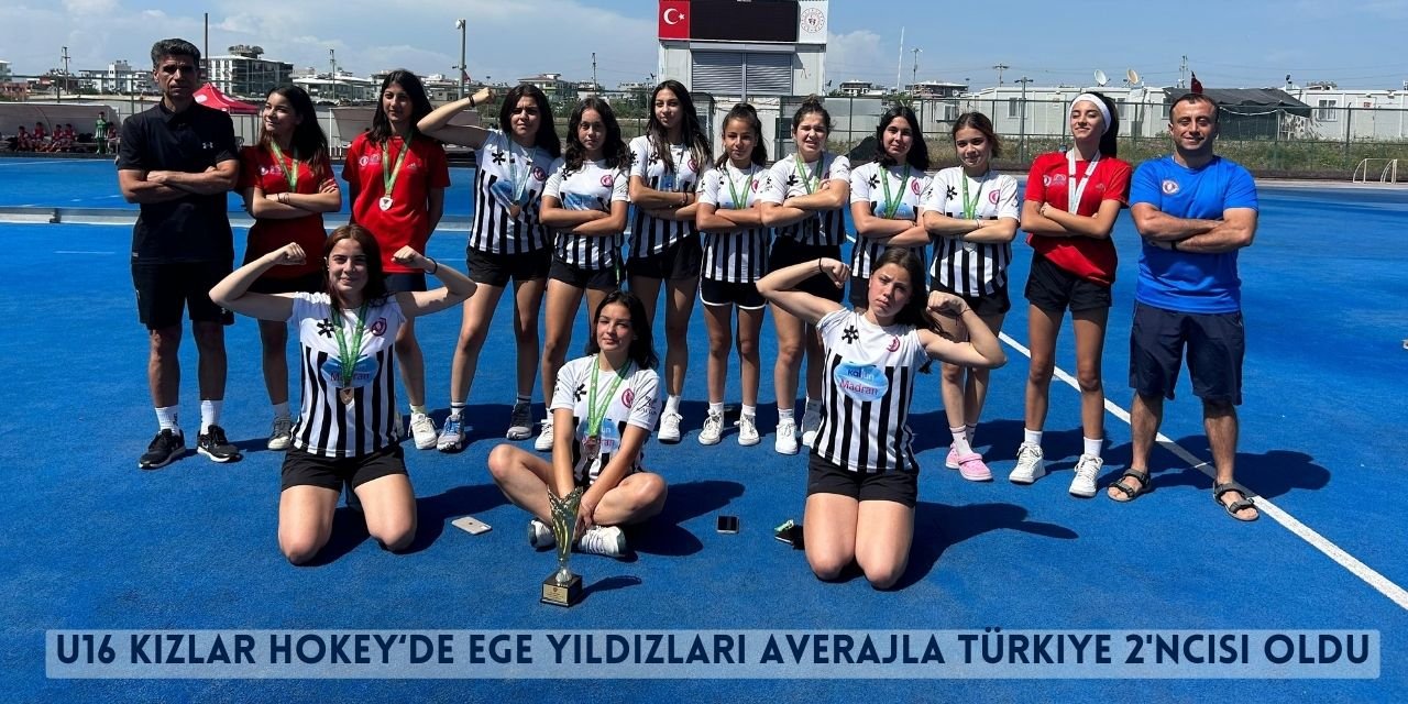 U16 Kızlar Hokey‘de Ege Yıldızları Averajla Türkiye 2'ncisi Oldu