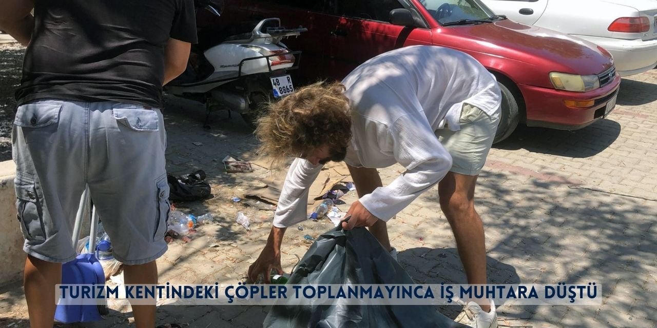 Turizm Kentindeki Çöpler Toplanmayınca İş Muhtara Düştü