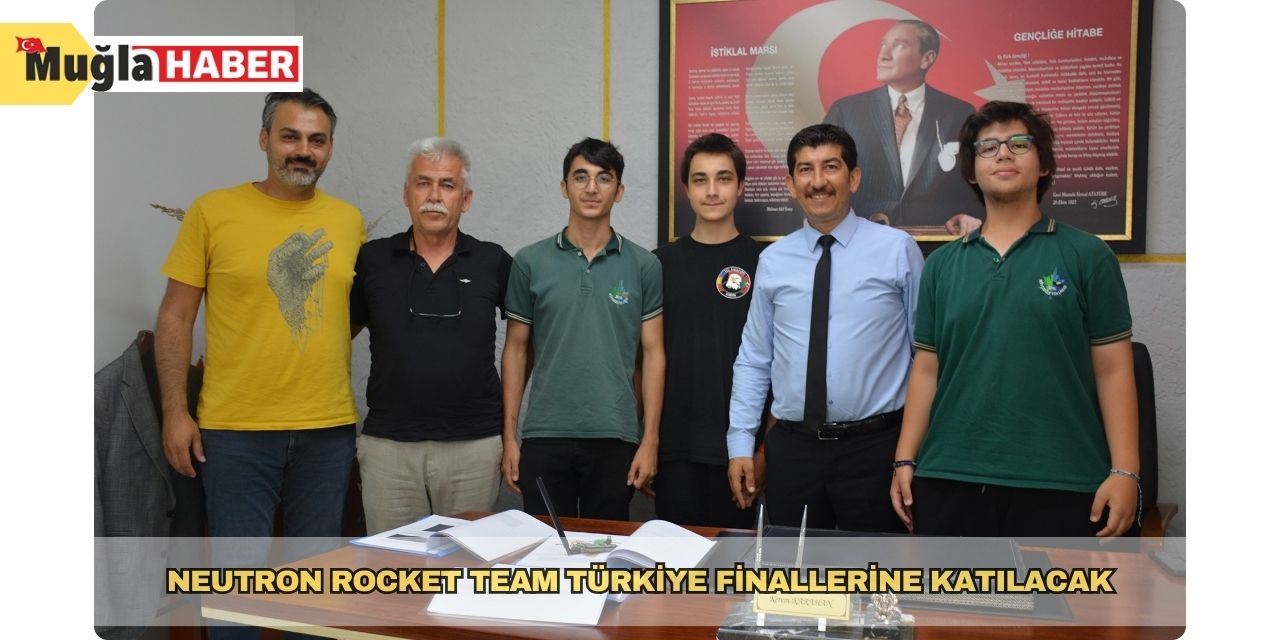 Köyceğiz’de kurulan Neutron Rocket Team Türkiye Finallerine katılacak