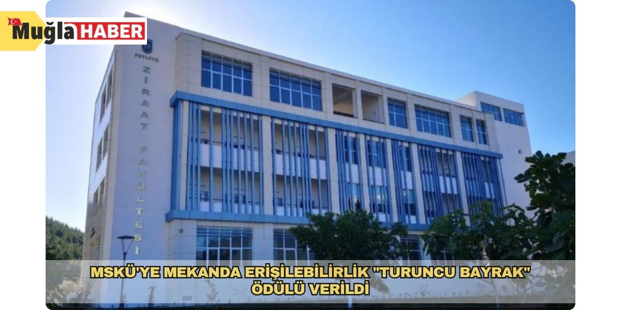 MSKÜ'ye mekanda erişilebilirlik "Turuncu Bayrak" ödülü verildi