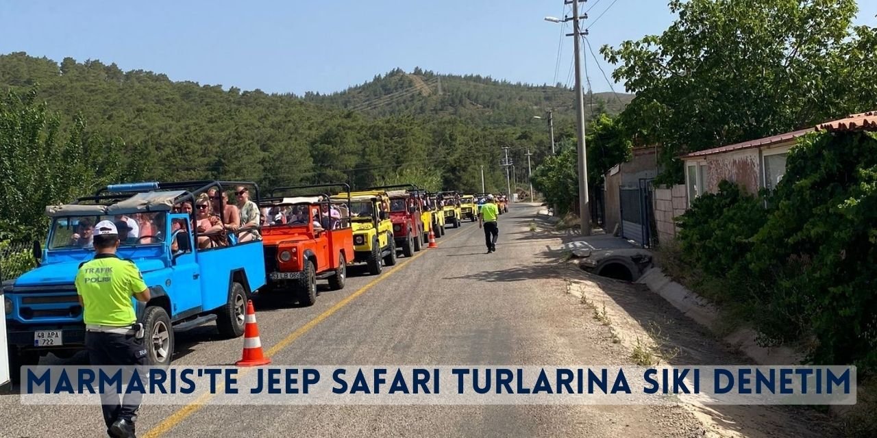 Marmaris'te Jeep Safari Turlarına Sıkı Denetim