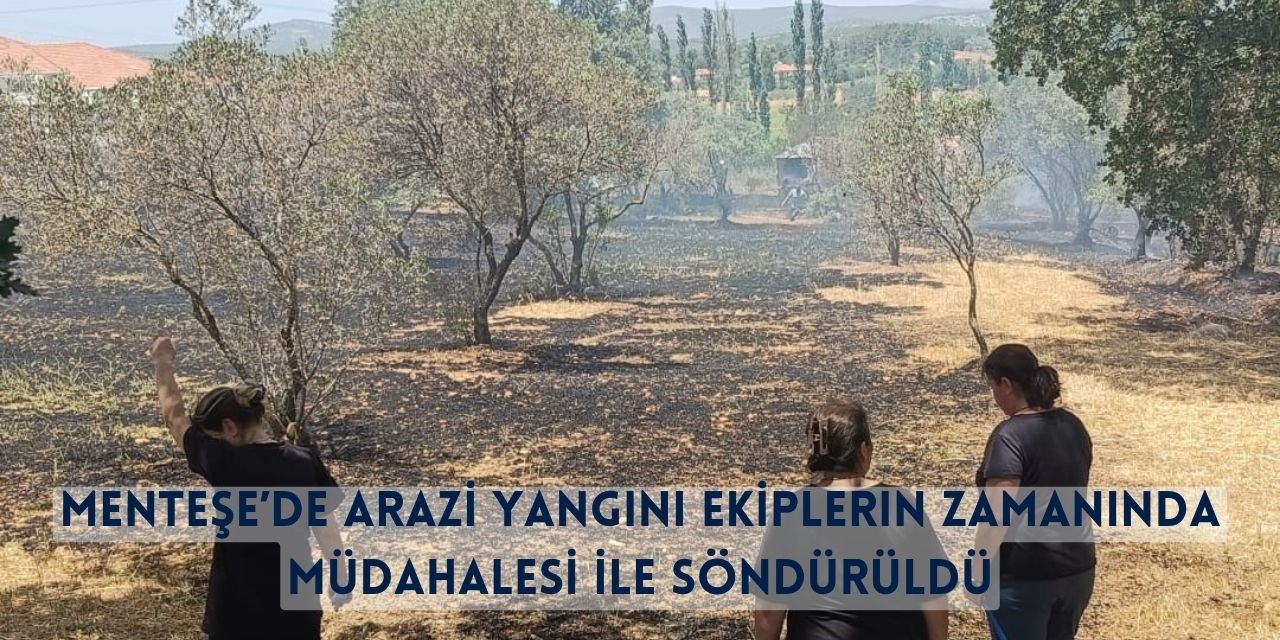 Menteşe’de Arazi Yangını Ekiplerin Zamanında Müdahalesi İle Söndürüldü