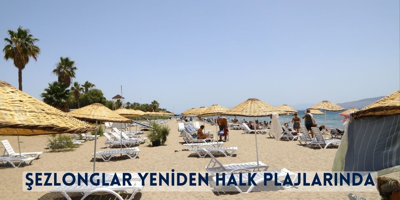 Şezlonglar Yeniden Halk Plajlarında